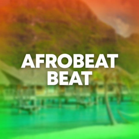 Afrobeat Beat | Boomplay Music