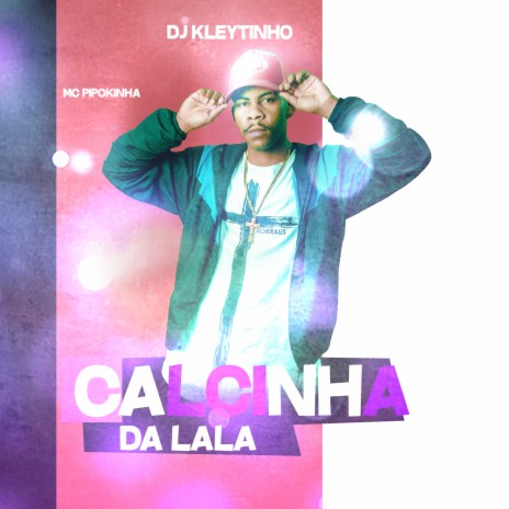 Calcinha da Lala ft. Mc Pipokinha | Boomplay Music