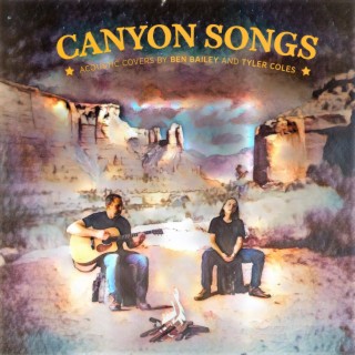 Canyon Songs: Acoustic Covers by Ben Bailey and Tyler Coles