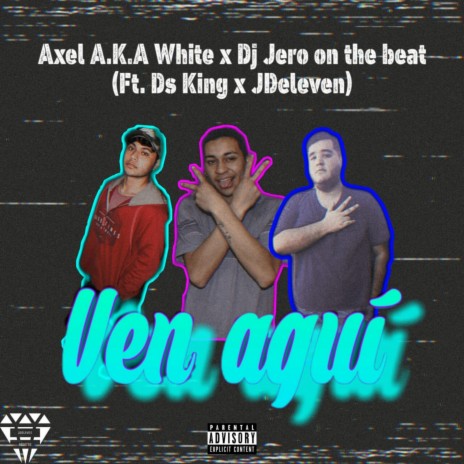 Ven Aqui ft. JDeleven, Ds King & Dj Jero on the beat | Boomplay Music