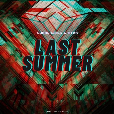 Last Summer ft. MTXX | Boomplay Music