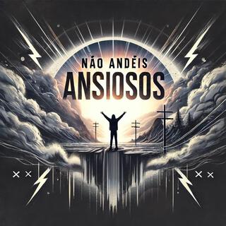 Não andeis Ansiosos lyrics | Boomplay Music