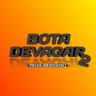 BOTA DEVAGAR 2