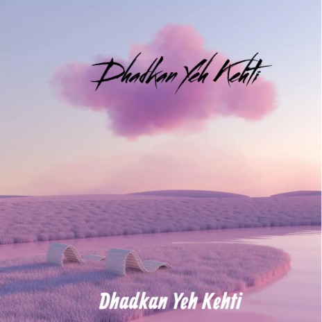 Dhadkan Yeh Kehti | Boomplay Music