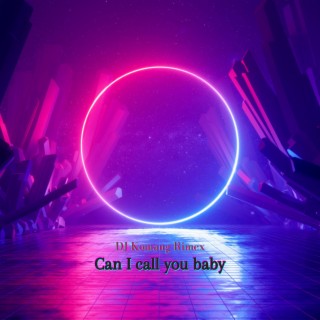 Can I call you baby lyrics | Boomplay Music
