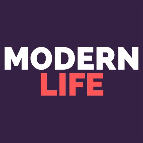 Modern Life | Boomplay Music