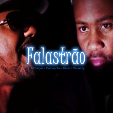 Falastrão ft. Delson vennedy & Comanche | Boomplay Music