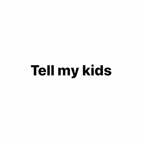 Tell My Kids (feat. 00Slevin, Nicholas Whipps, & Vontay Galaxy) | Boomplay Music