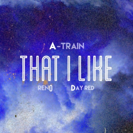 That I Like ft. Ren0 & Day Red | Boomplay Music