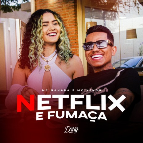 Netflix e Fumaça ft. Mc Xenon & Dj Kik Prod | Boomplay Music