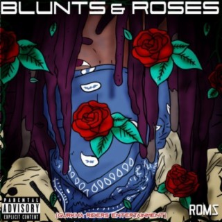 Blunts and Roses