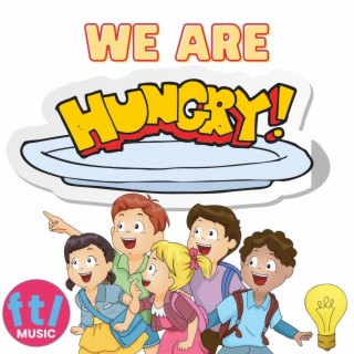We are hungry