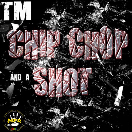 CHIP CHOP AND SHOT