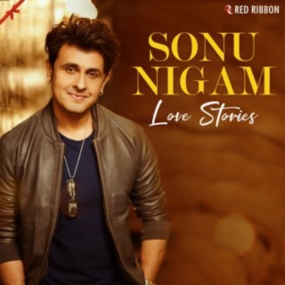 Sonu Nigam - Love Stories