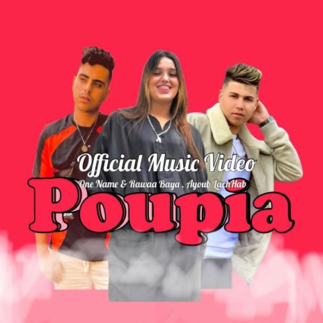 Poupia ft. Rawaa Bayaa & Ayoub Lachhab
