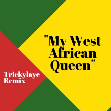 My West African Queen Trickylaye Remix (Dance Cut) | Boomplay Music