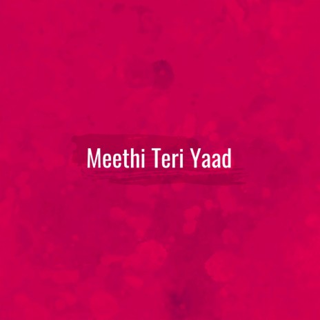 Meethi Teri Yaad | Boomplay Music