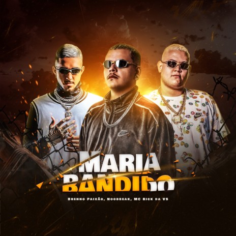 Maria Bandido ft. noobreak & MC RICK DA VS | Boomplay Music