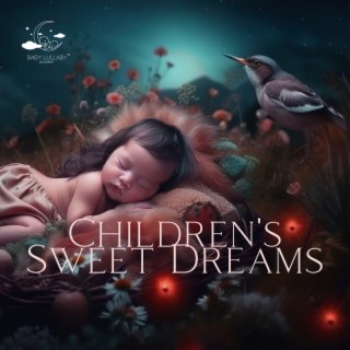 Children's Sweet Dreams; Best Lullabies for Babies to Calm and Sleep Soundly, Tranquil Serenade for Rest, Bedtime Fairy Tales