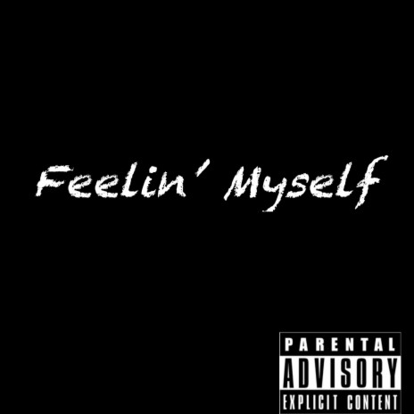 Feelin' Myself ft. Rhytehand P | Boomplay Music