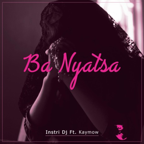 Ba Nyatsa (Radio Edit) ft. Kaymow | Boomplay Music