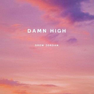 DAMN HIGH lyrics | Boomplay Music