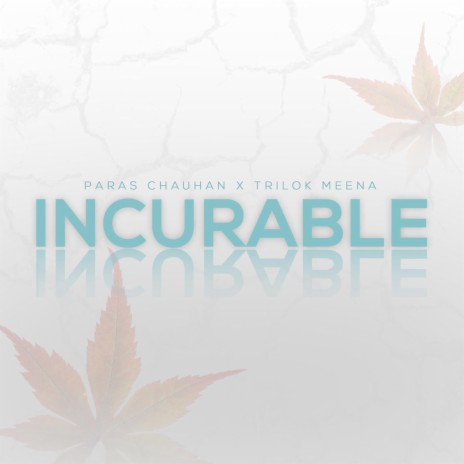 Incurable ft. paras chauhan & Trilok Meena | Boomplay Music