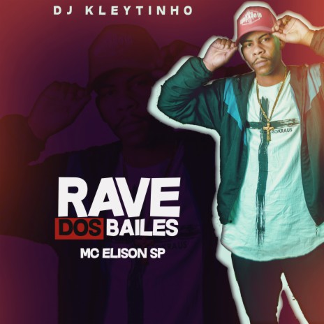 Rave dos Bailes ft. MC Elison SP | Boomplay Music