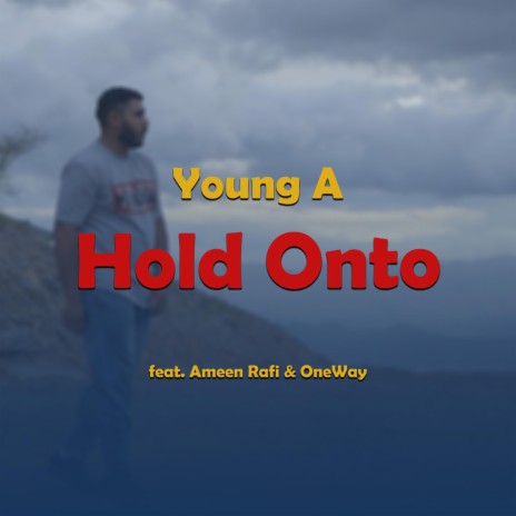 Hold Onto ft. Ameen Rafi, ONE WAY & 1Verell | Boomplay Music