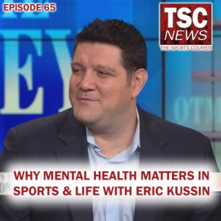 Why Mental Health Matters in Sports and Life with Eric Kussin - TSC Podcast #65