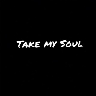 Take my Soul lyrics | Boomplay Music