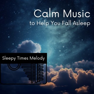 Calm Music to Help You Fall Asleep