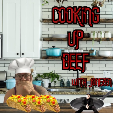 Cooking Up Beef ft. Jonezen