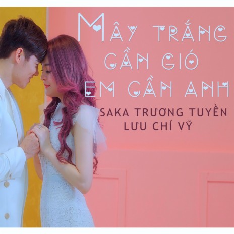 Mây Trắng Cần Gió Em Cần Anh ft. Lưu Chí Vỹ | Boomplay Music