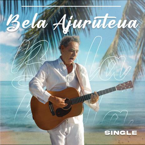 Bela Ajuruteua | Boomplay Music