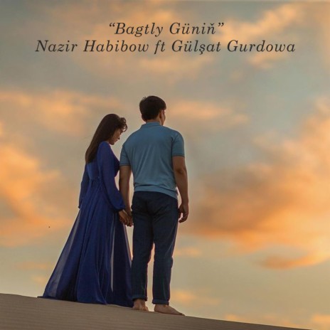 Nazir Habibow - Bagtly Güniň (Feat. Gülşat Gurdowa) MP3 Download.