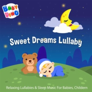 Sweet Dreams: Bedtime Lullabies (Baby Sleep Music)
