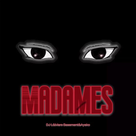 Madames ft. DJ L & Ayako | Boomplay Music