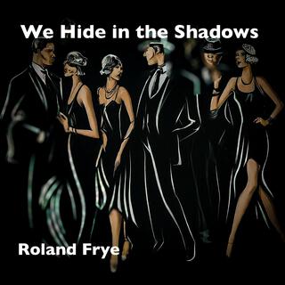 We Hide in the Shadows