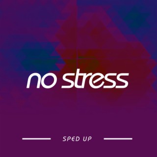 No Stress (Sped Up)