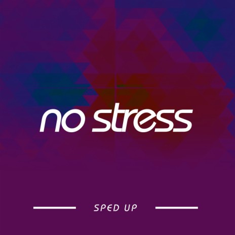 No Stress (Sped Up) | Boomplay Music