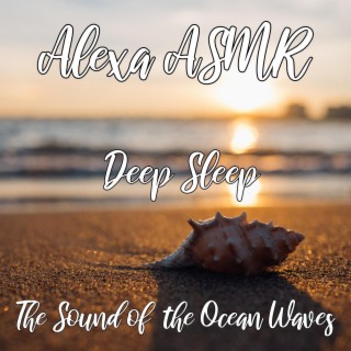 Asmr - Deep Sleep - The Sound of the Ocean Waves - White Noise