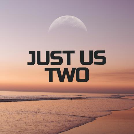 Just Us Two ft. Zachary Touzel | Boomplay Music