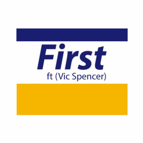 First ft. Vic Spencer | Boomplay Music