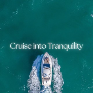 Cruise into Tranquility