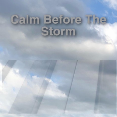 Calm Before The Storm | Boomplay Music