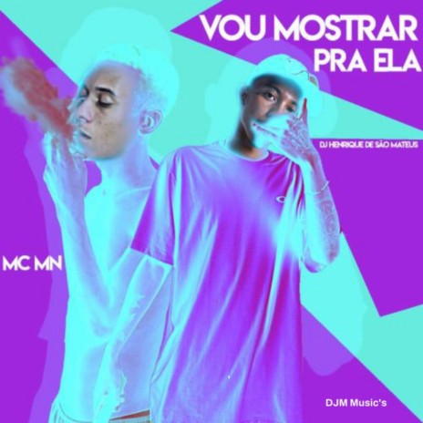 Vou Mostrar pra Ela ft. DJ Henrique de São Mateus | Boomplay Music