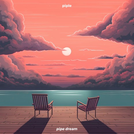 pipe dream | Boomplay Music