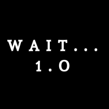 Wait... | Boomplay Music