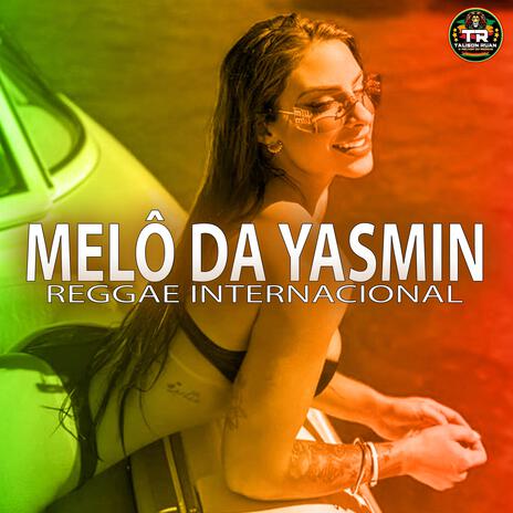 MELÔ DA YASMIN (Reggae Internacional) | Boomplay Music